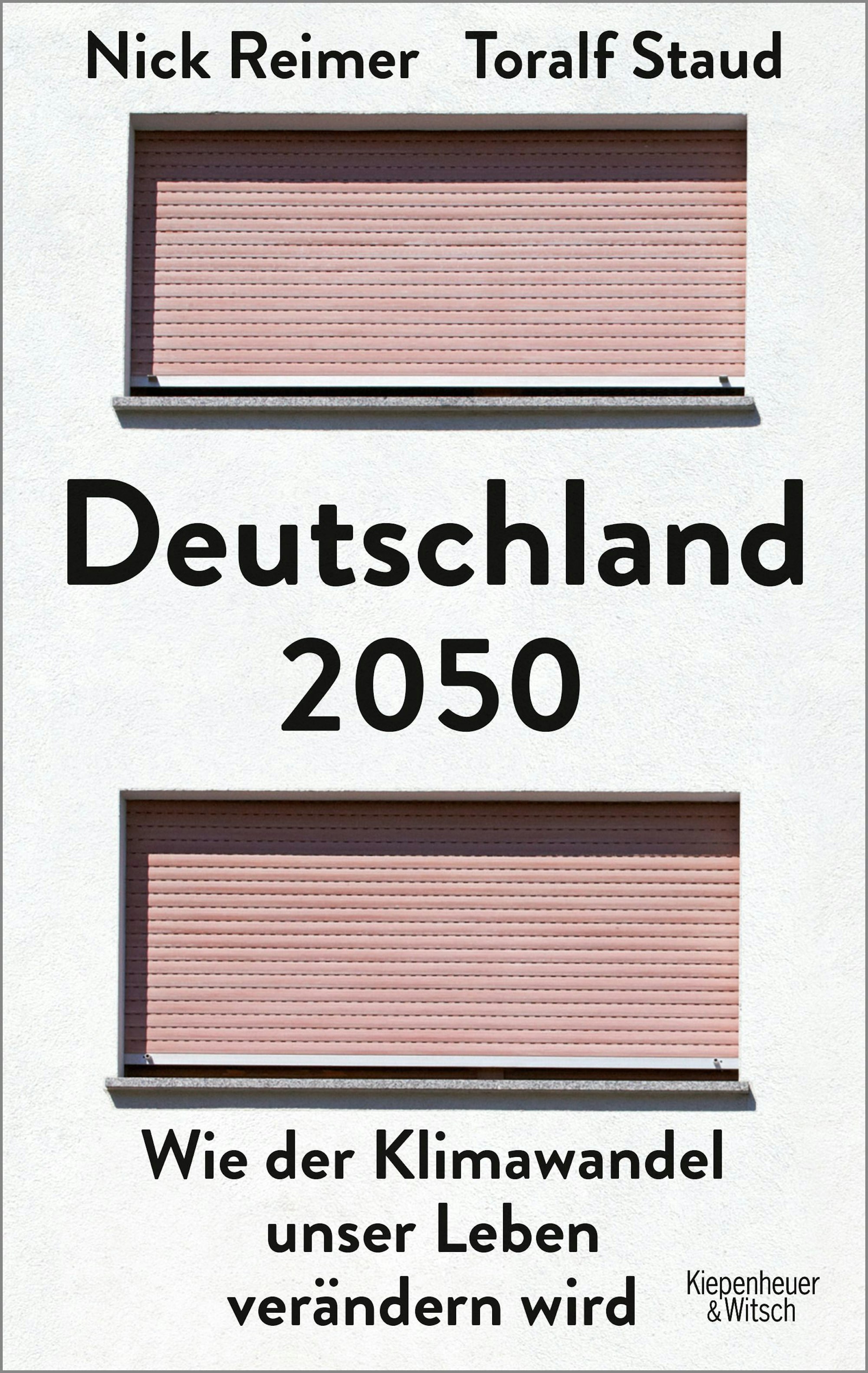 Cover des Buches «Deutschland 2050 - Wie der Klimawandel unser Leben verändern wird» von Nick Reimer und Toralf Staud. Das Buch erscheint im Verlag Kiepenheuer & Witsch.
