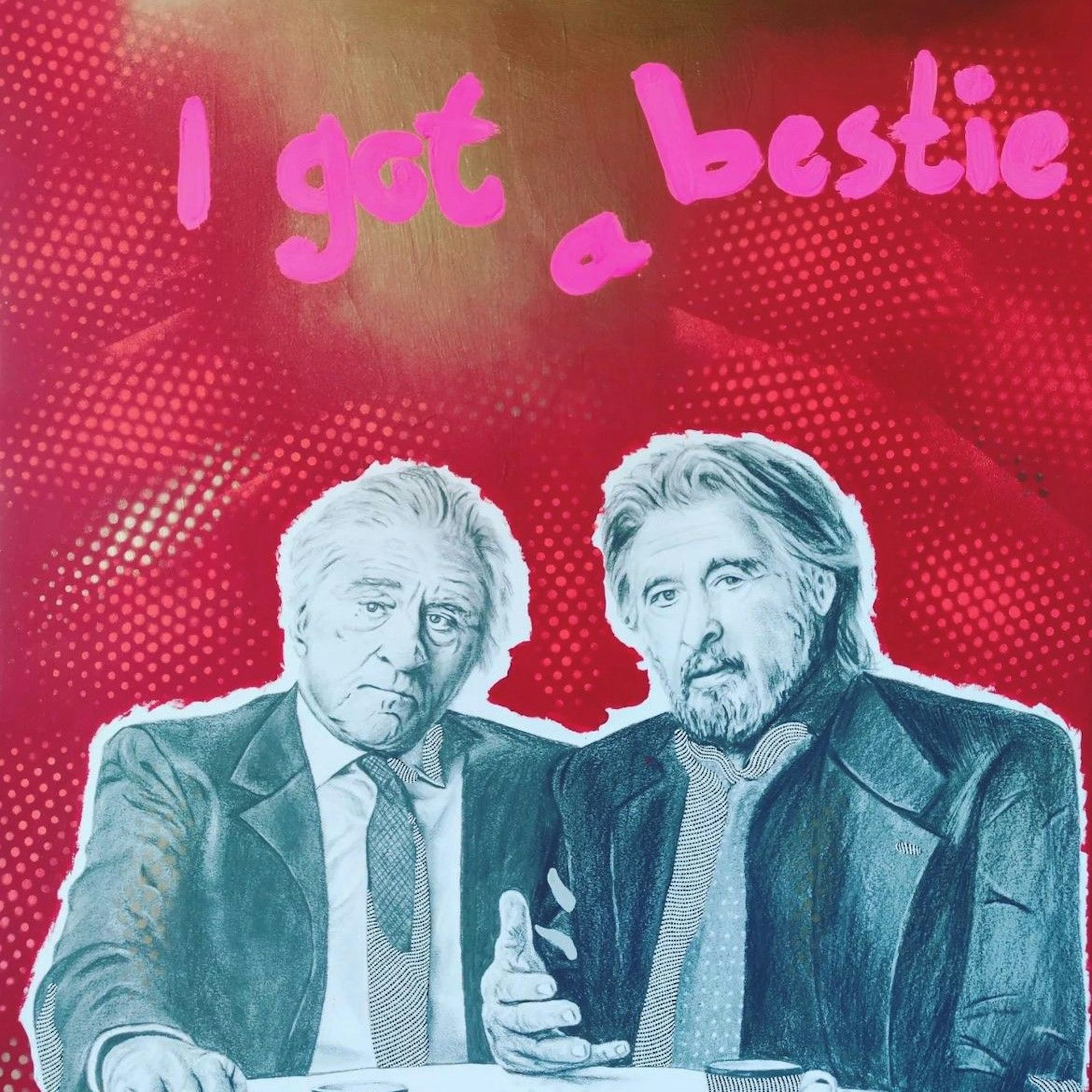 Die Zeichnung von Robert De Niro und Al Pacino, der Hintergrund ist rot, auf dem Bild steht „I got a bestie“ in pinken Buchstaben.