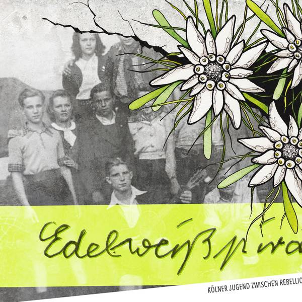 Plakat der Aufführung „Edelweißpiraten“. Zu sehen ist eine Jugendgruppe und die Edelweißblume.