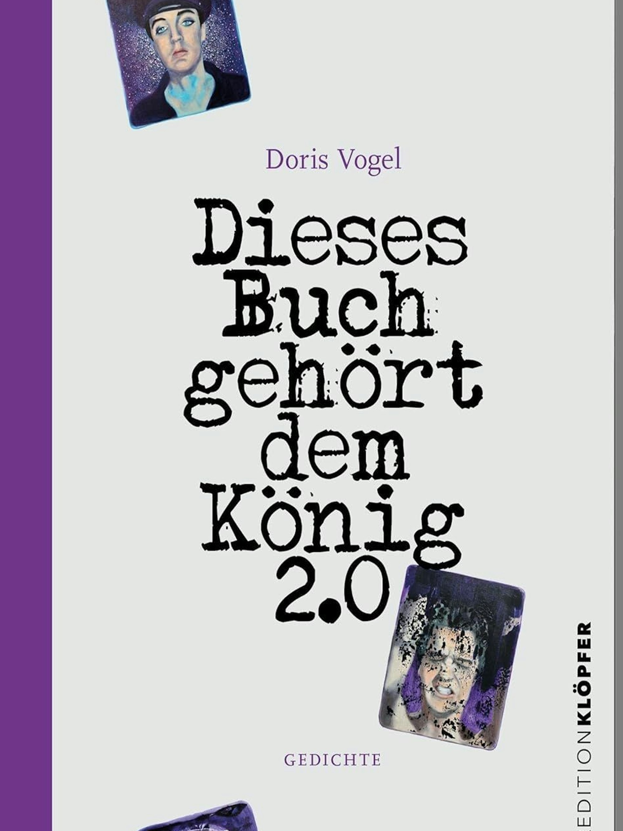 Doris Vogel: „Dieses Buch gehört dem König 2.0“, Gedichte (Edition Klöpfer), Alfred Kröner Verlag 136 Seiten, 22 Euro.