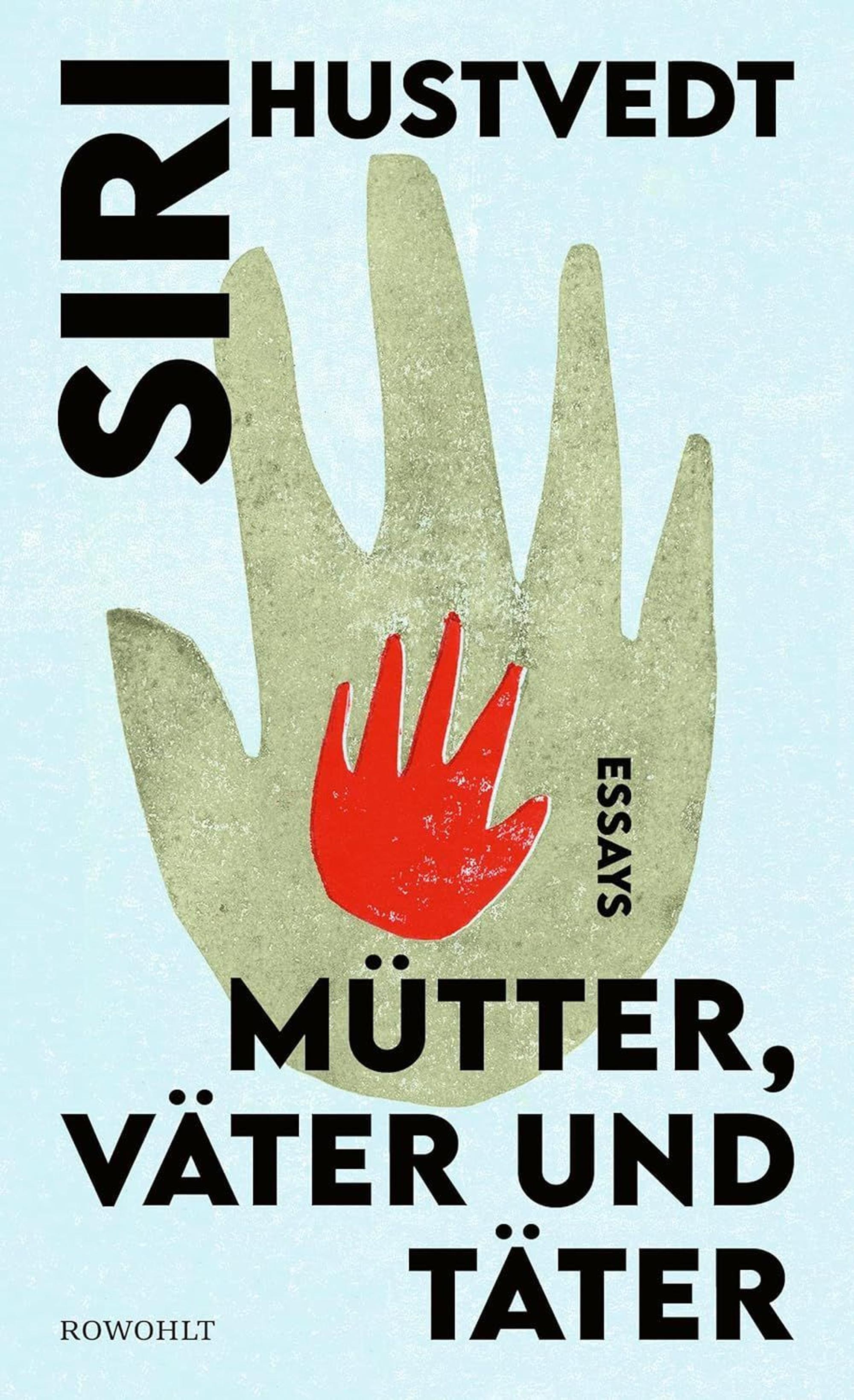 Siri Hustvedt: „Mütter, Väter und Täter“, Rowohlt, 448 Seiten, 28 Euro, E-Book: 22,99 Euro.