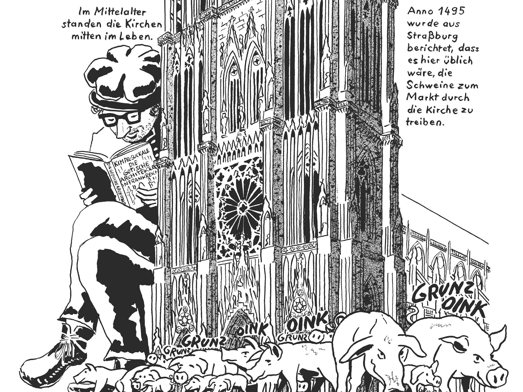 Zeichnung: Zu sehen ist der Straßburger Münster mit einigen Schweinen davor. Links daneben sitzt eine Person und ließt ein Buch. Darüber steht: Im Mittelalter standen die Kirchen mitten im Leben. Anno 1459 wurde aus Straßburg berichtet, dass es hier üblich wäre, die Schweine zum Markt durch die Kirche zu treiben.