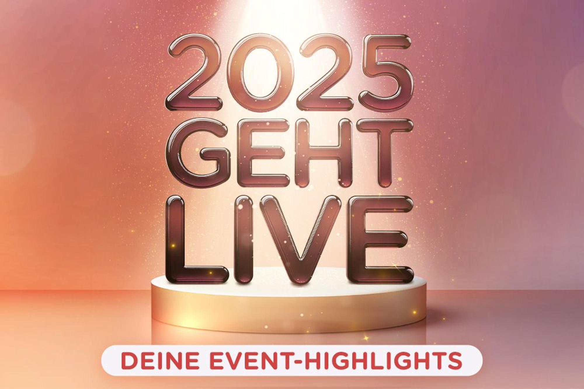 2025 geht live: Deine Event-Highlights