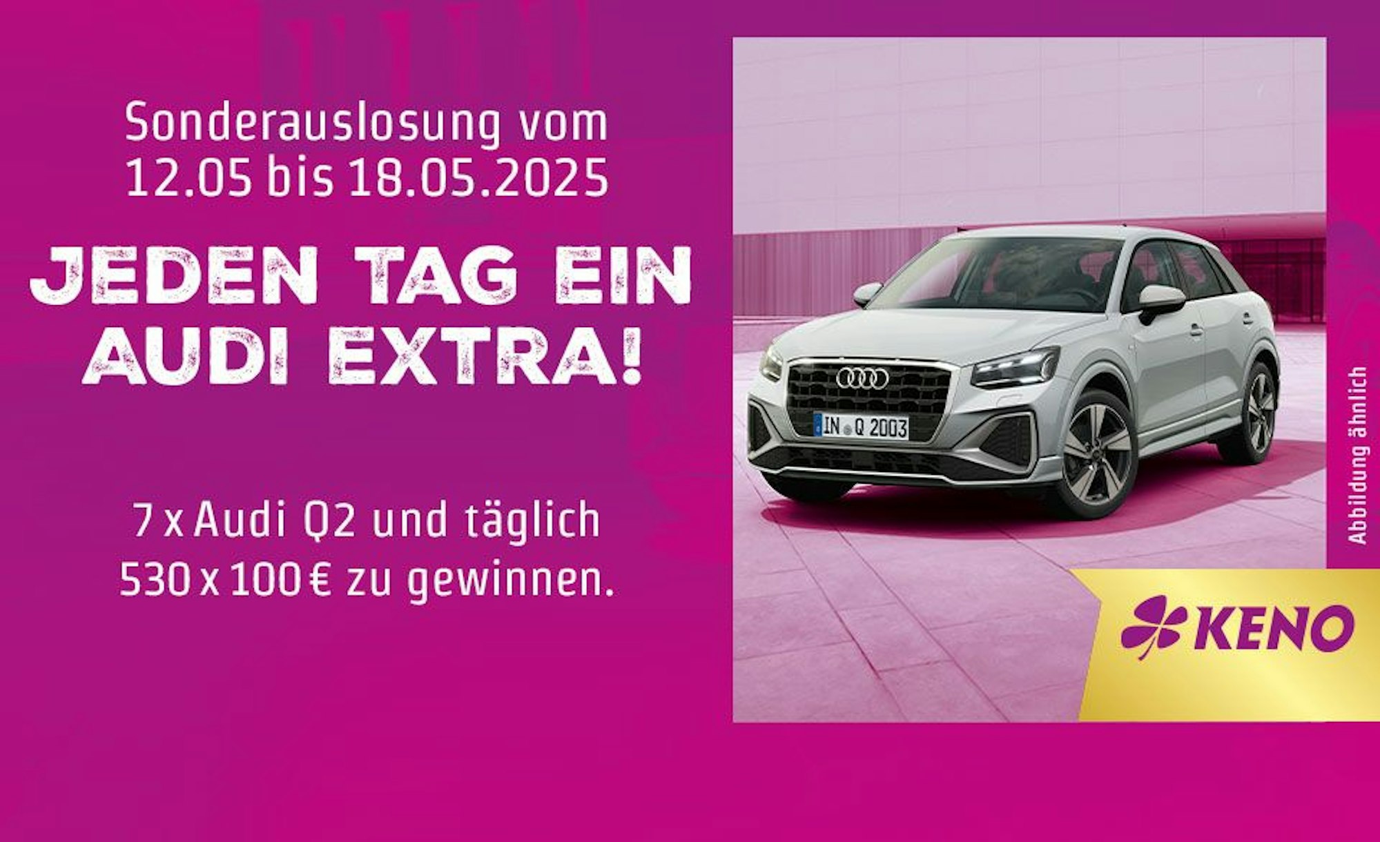 Vom 12. bis 18. Mai (Montag bis Sonntag) mit Keno täglich bundesweit einen Audi Q2 gewinnen.