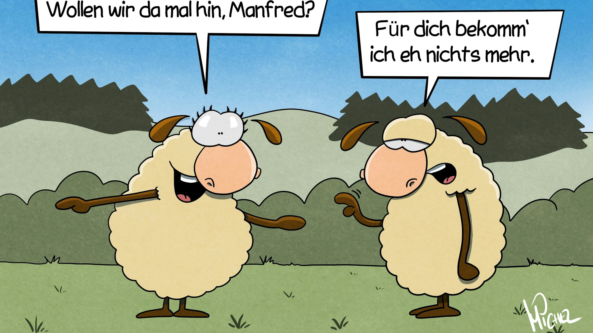 Zwei Schafe auf einer Wiese. Das eine sagt: „In Waldbröl ist Tauschrausch. Wollen wir da mal hin, Manfred?“ Das andere Schaf antwortet: „Für dich bekomm’ ich eh nichts mehr.“