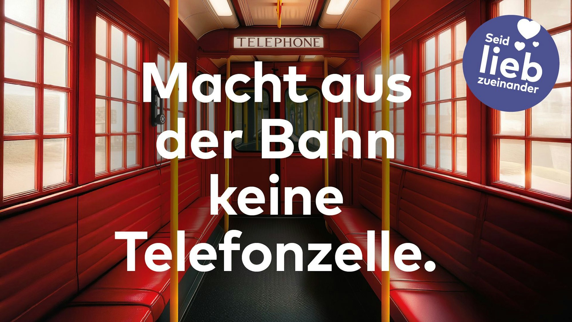 Plakat der KVB, eine Bahn von innen im Stil einer alten englischen Telefonzelle. Darauf der Schriftzug „Macht aus der Bahn keine Telefonzelle“.