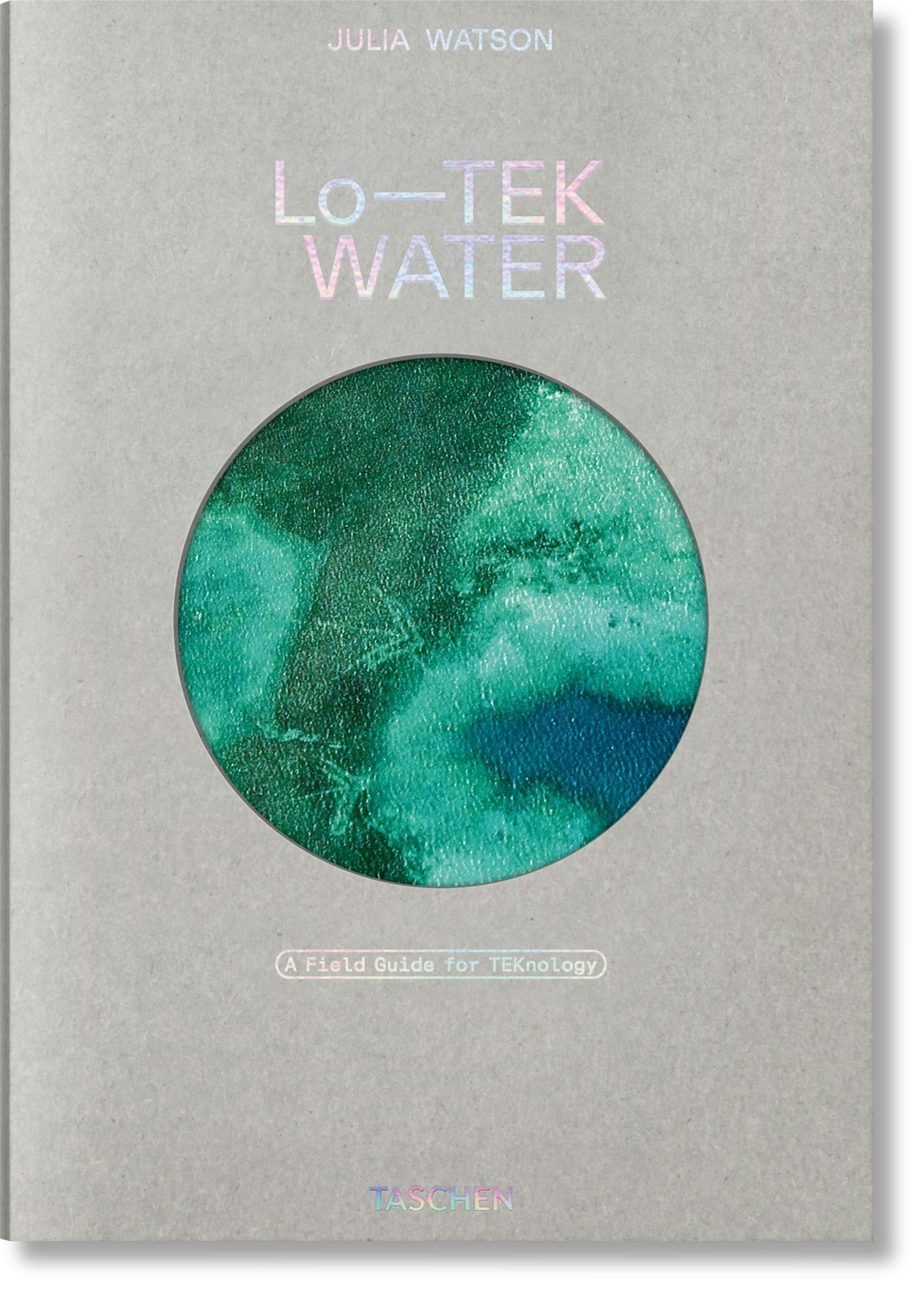 „Lo—TEK. Water. A Field Guide for TEKnology“