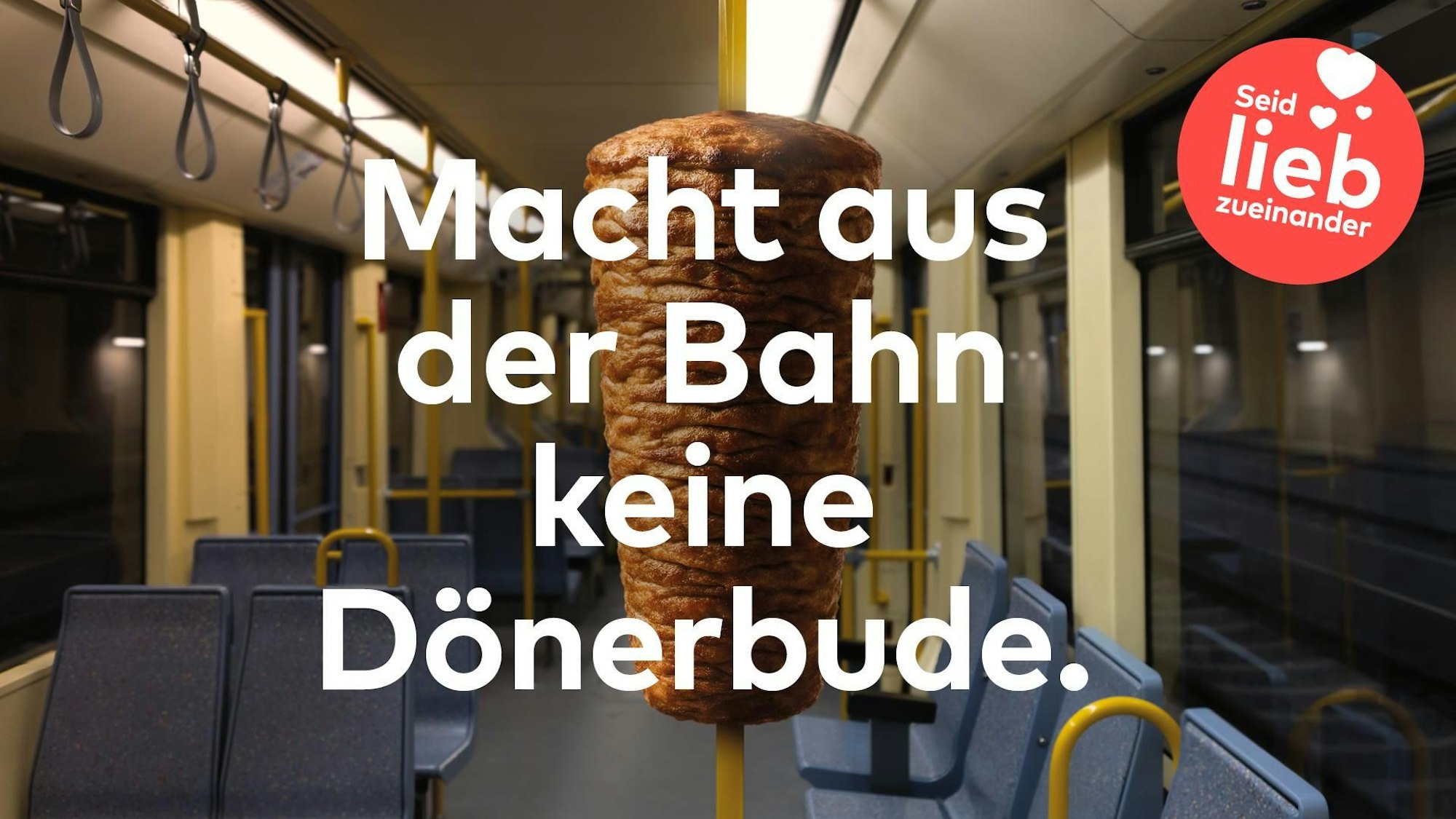 KVB Kampagne Macht aus der Bahn keine Dönerbude