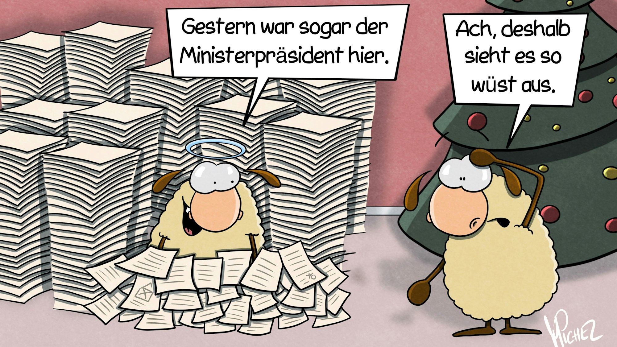 Ein Schaf sitzt in einem Stapel von Weihnachtszetteln in der Christrundfiliale und sagt. „Gestern war der Ministerpräsident hier.“ Ein anderes Schaf antwortet: „Ach, deshalb sieht es so wüst aus.“