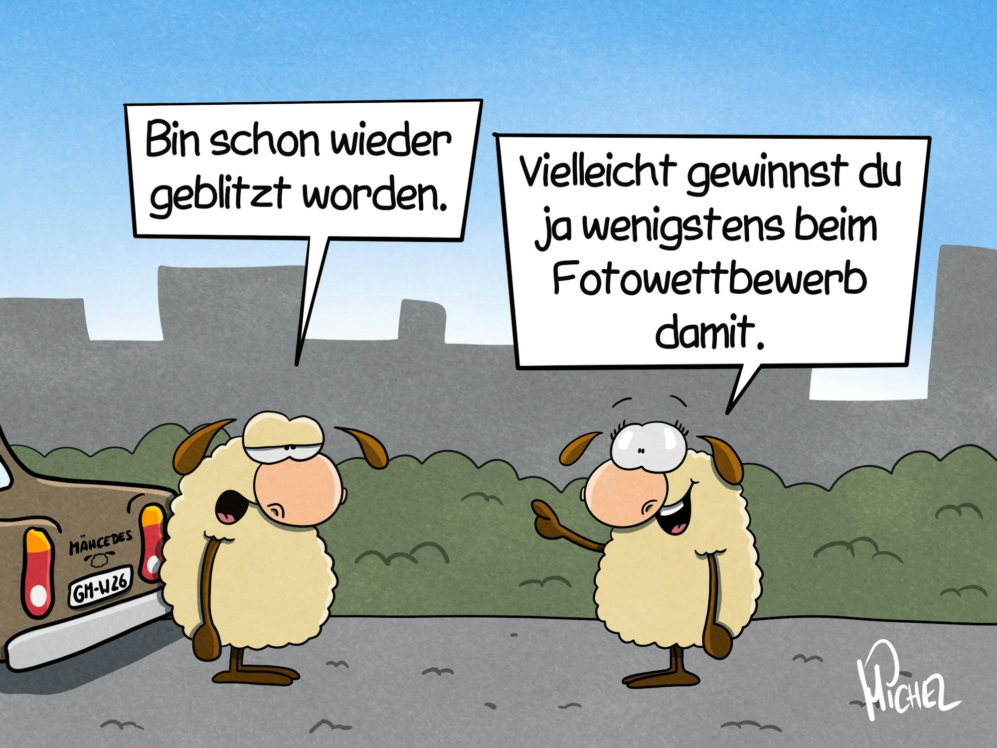 Zwei Schafe stehen auf einer Straße neben einem Auto. Das eine sagt: „Bin schon wieder geblitzt worden.“ Das andere antwortet begeistert: „Vielleicht gewinnst du ja wenigstens beim Fotowettbewerb damit.“