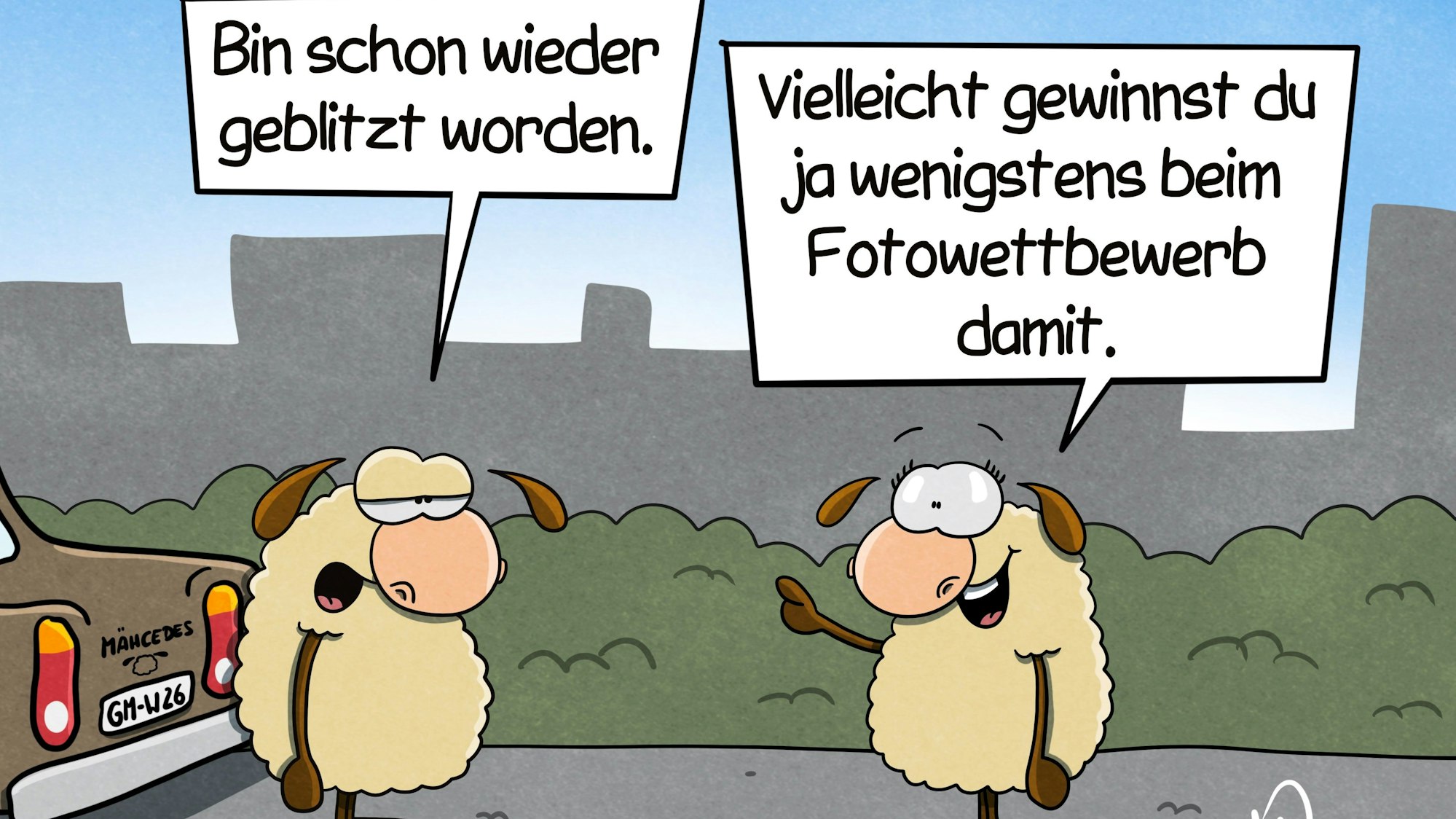 Zwei Schafe stehen auf einer Straße neben einem Auto. Das eine sagt: „Bin schon wieder geblitzt worden.“ Das andere antwortet begeistert: „Vielleicht gewinnst du ja wenigstens beim Fotowettbewerb damit.“