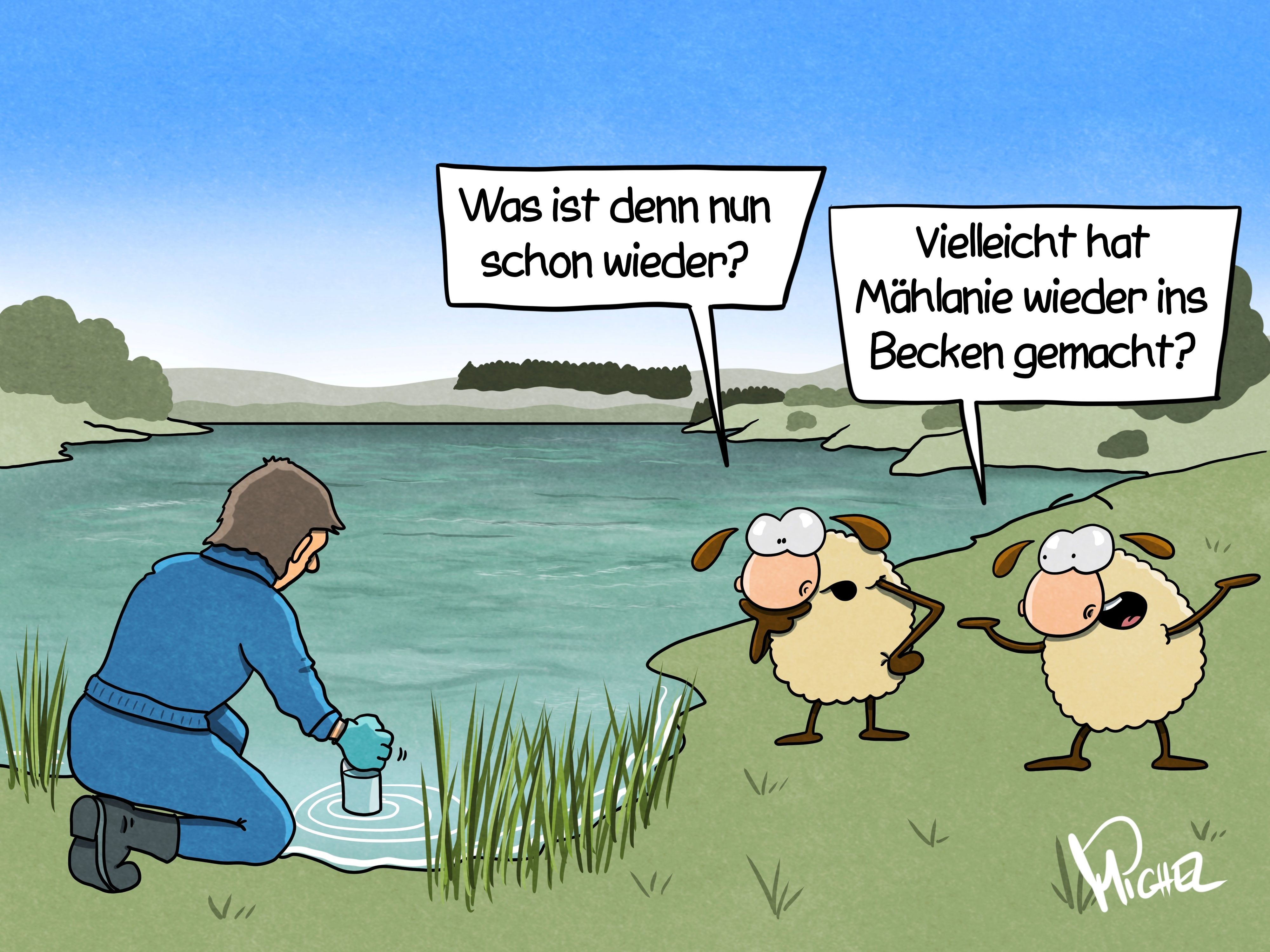 Zwei Schafe an einem See beobachten einen Menschen, der eine Wasserprobe entnimmt. Das eine Schaf überlegt: „Was ist denn nun schon wieder?“ Das andere Schaf sagt: „Vielleicht hat Mählanie wieder ins Becken gemacht?“