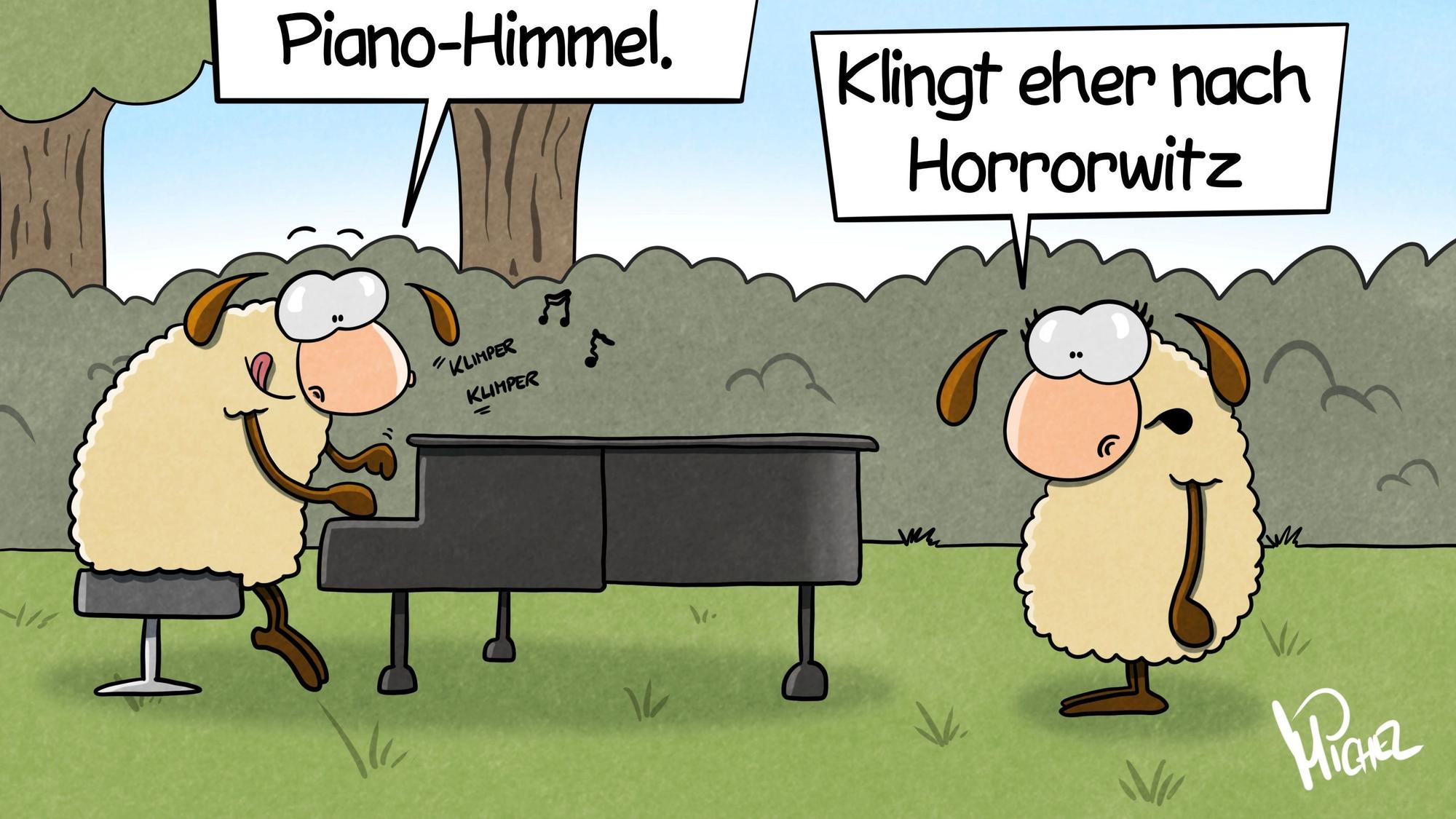 Ein Schaf sitzt auf einer Wiese an einem Flügel und spielt. Es sagt: „Ich bin der neue MÄHestro am Piano-Himmel.“ Ein anderes Schaf antwortet: „Klingt eher nach Horrorwitz.“