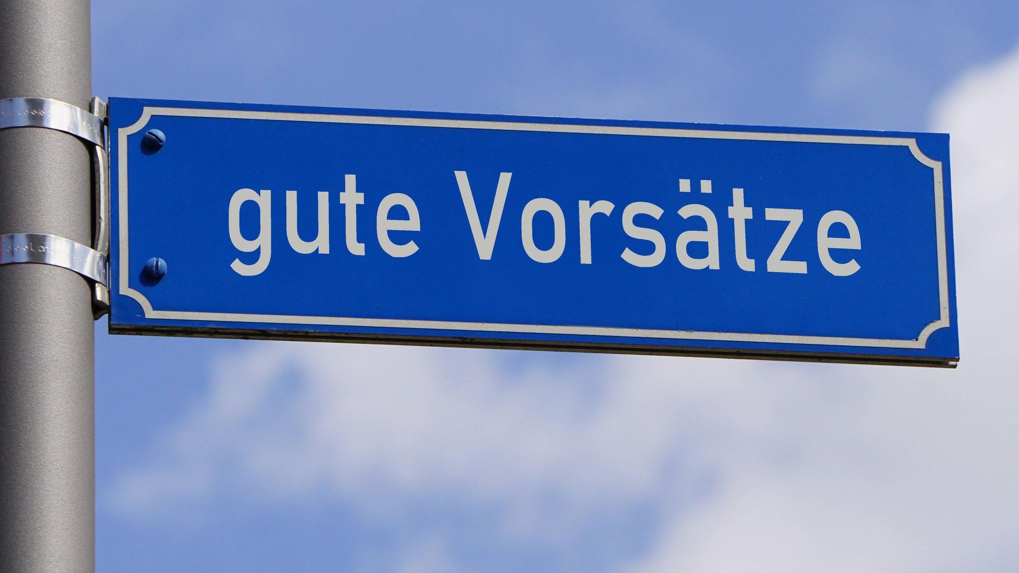 Symbolbild: Auf einem Straßenschild steht „gute Vorsätze“
