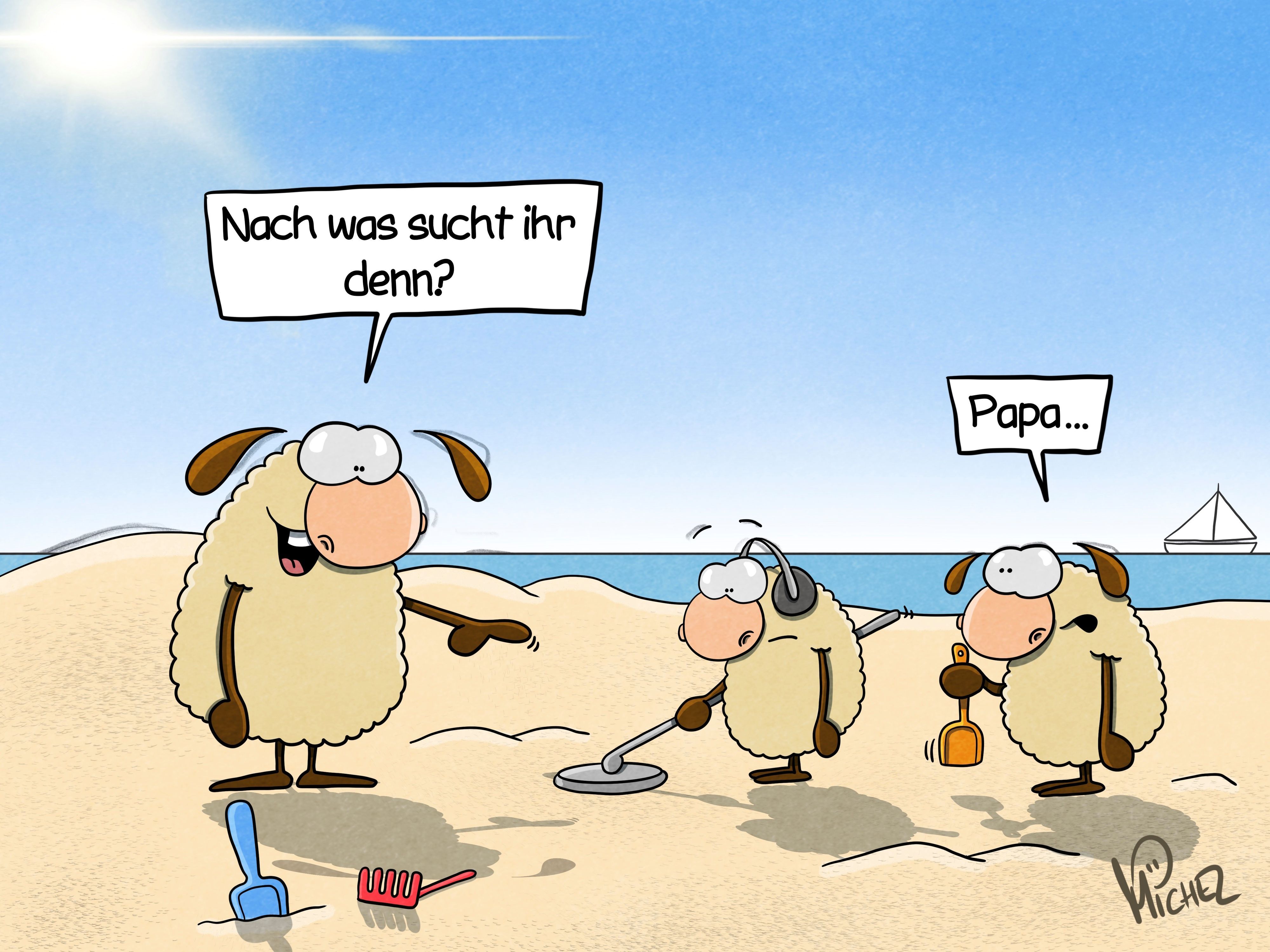 Zwei Schafkinder suchen mit einem Metalldetektor einen Sandstrand ab. Die Mutter fragt: „Nach was sucht ihr denn?“ Das eine Kind antwortet: „Papa...“