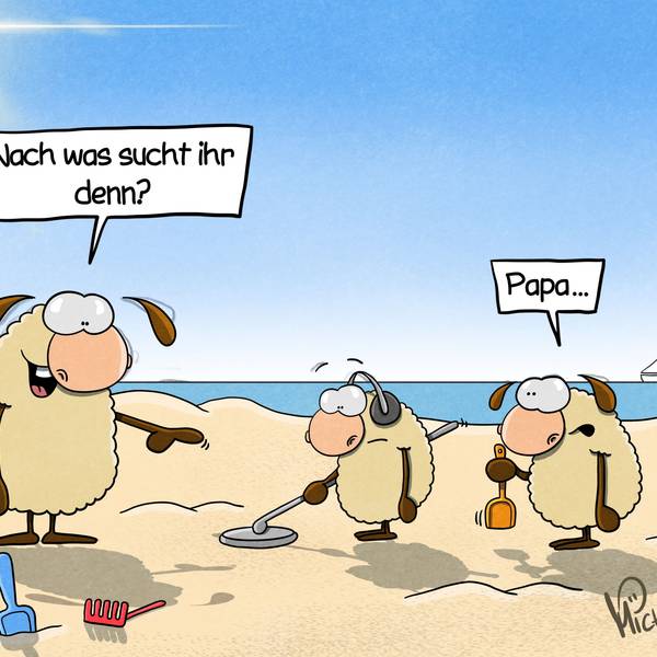 Zwei Schafkinder suchen mit einem Metalldetektor einen Sandstrand ab. Die Mutter fragt: „Nach was sucht ihr denn?“ Das eine Kind antwortet: „Papa...“