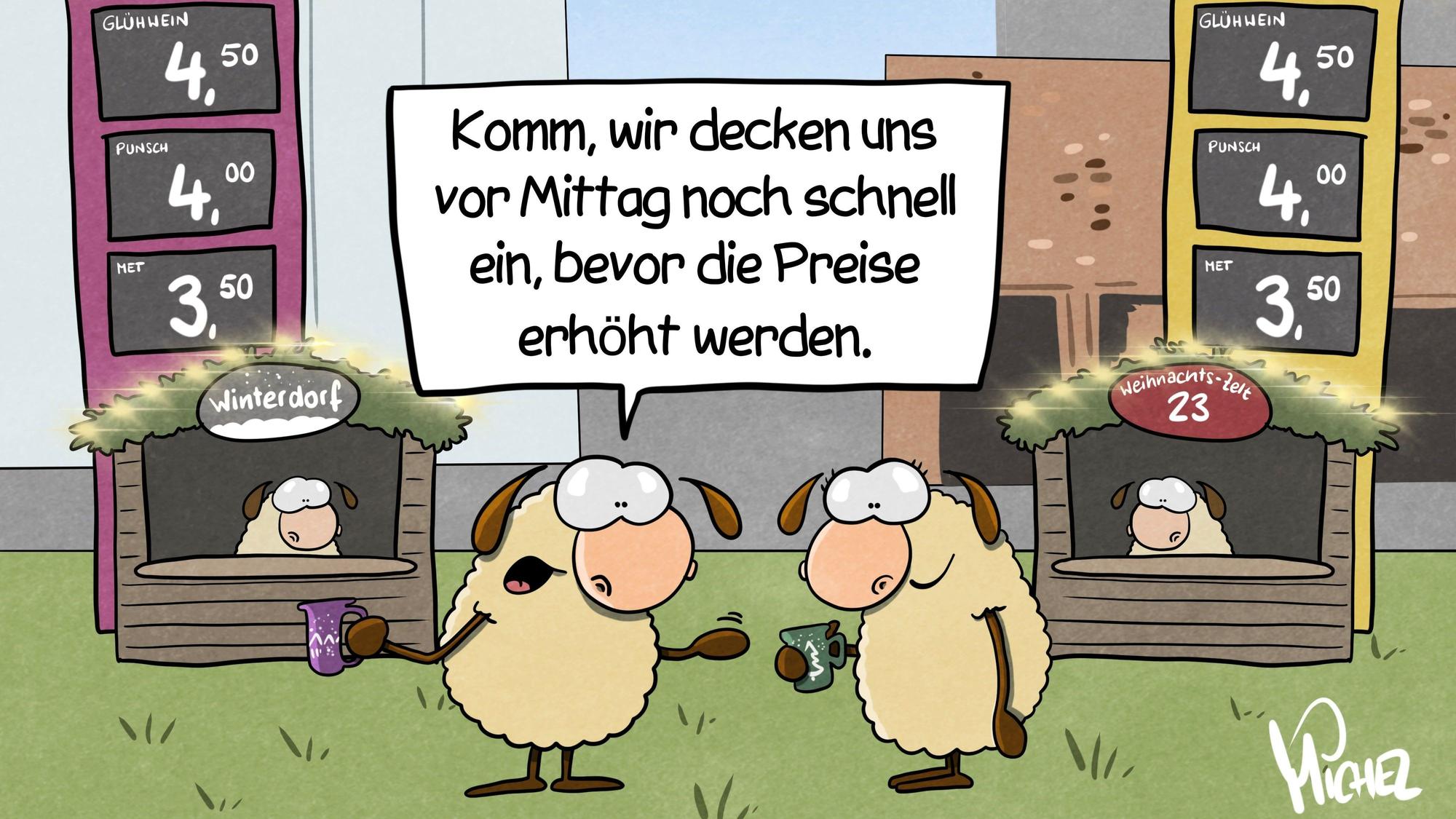 Zwei Schafe stehen zwischen zwei Preisanzeige auf einem Weihnachtsmarkt, die wie Tankanzeigen aussehen. Beide haben Glühweintassen in der Hand. Das eine sagt: „Komm, wir decken uns vor Mittag noch schnell ein, bevor die Preise erhöht werden.“