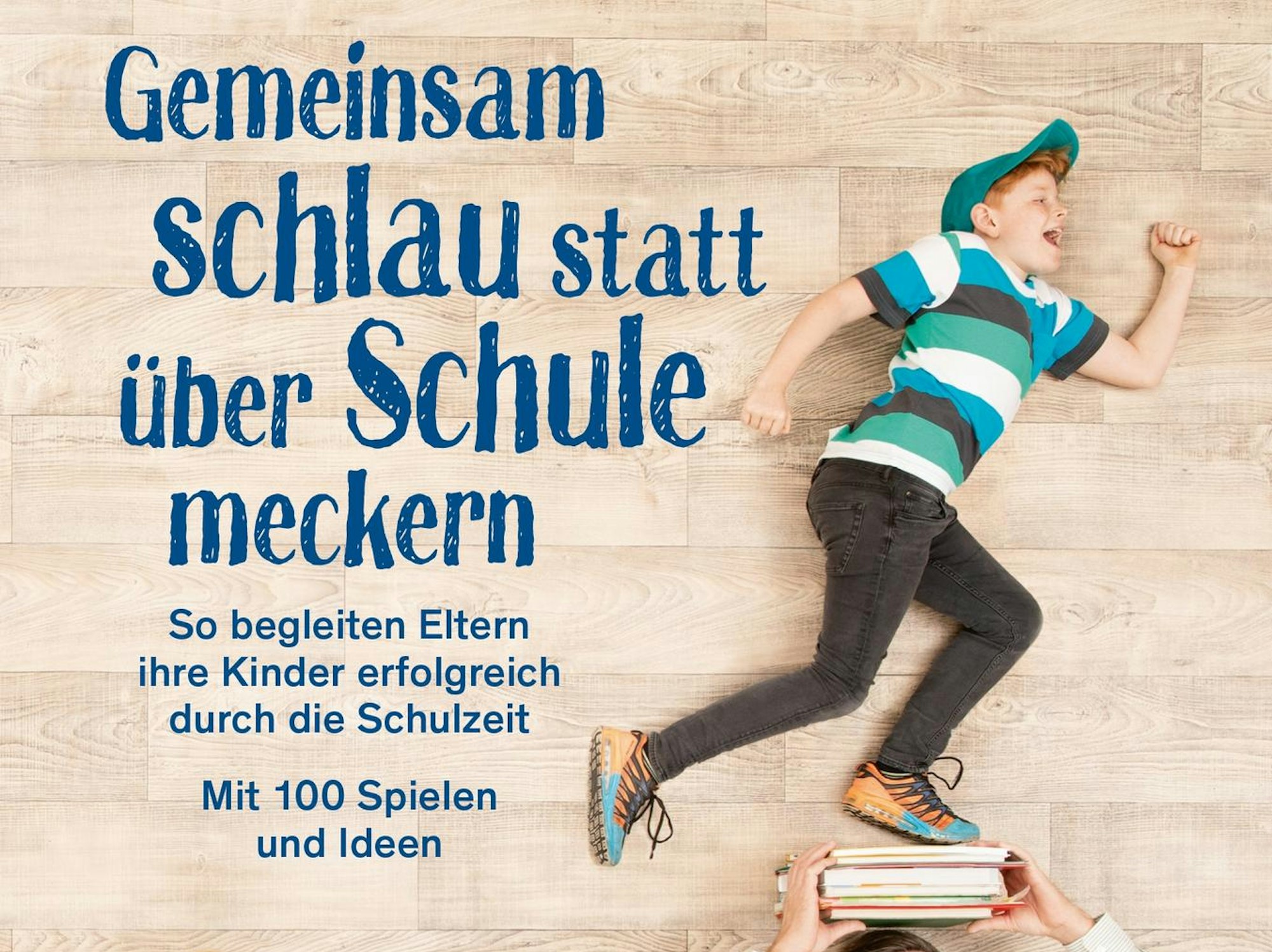 Cover des Buches „Gemeinsam schlau statt über Schule meckern – So begleiten Eltern ihre Kinder erfolgreich durch die Schulzeit“