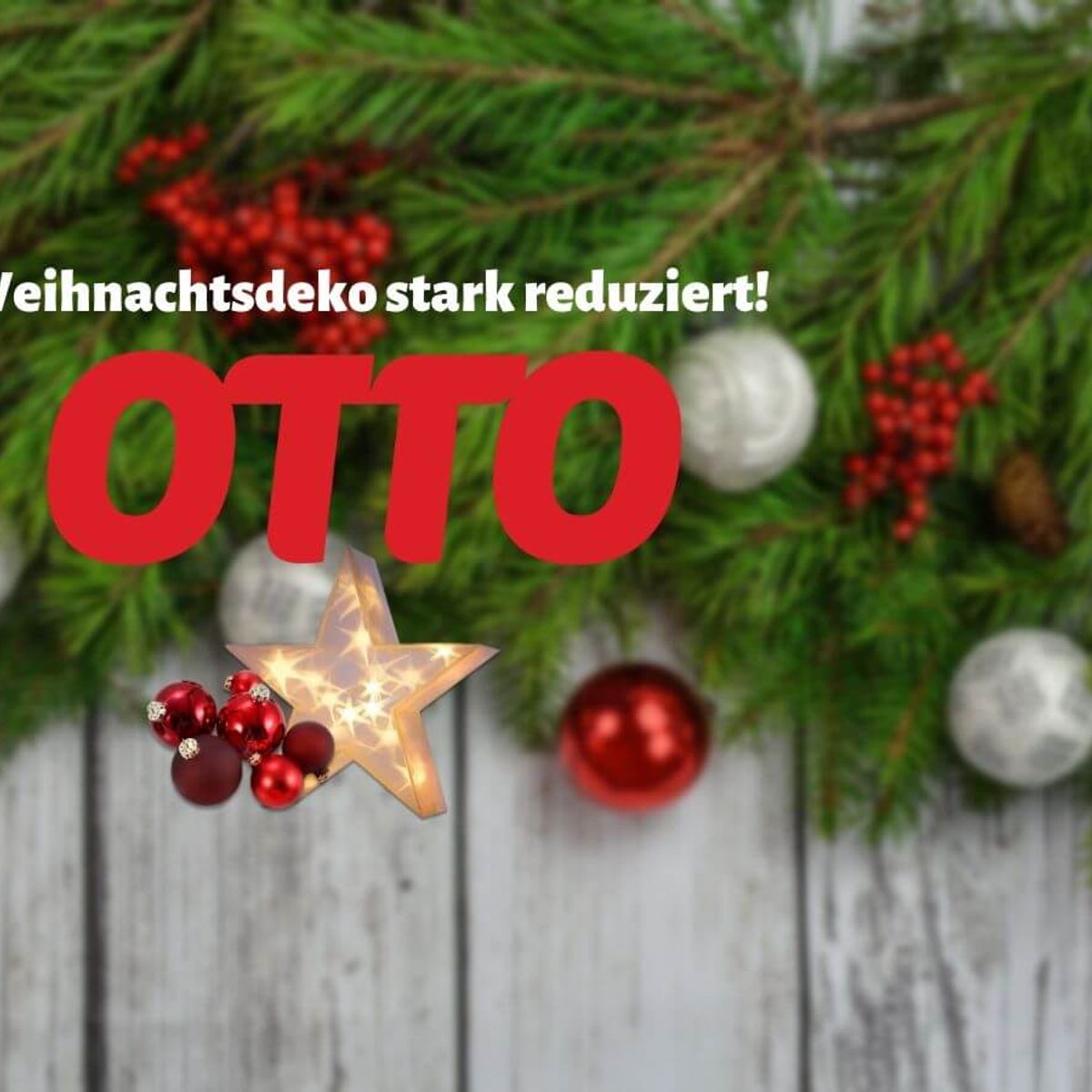 Weihnachtsdeko bei OTTO für kurze Zeit Jetzt stark reduziert!