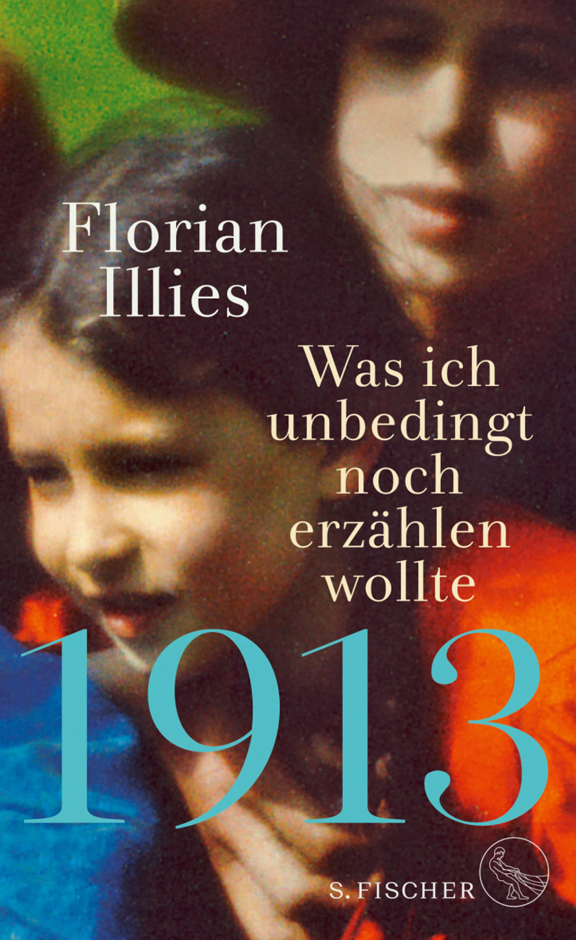 Illies 1913 was ich noch erzählen wollte